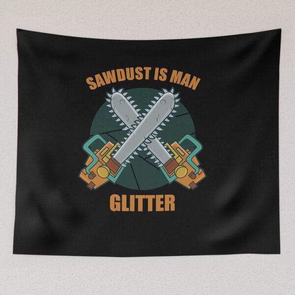 Item preview, Father's Day Sawdust is Man Glitter Funny Chainsaw Lumberjack T-Shirt designed and sold by Hema Thilakaratne.