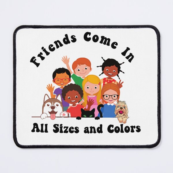 Item preview, Friends Come In All Sizes and Colors designed and sold by Willow65625.