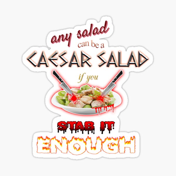 Aperçu de l'œuvre Salade Jules César : n'importe quelle salade peut être une salade César si vous la poignardez suffisamment créée et vendue par snazzyseagull.