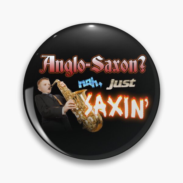 Item preview, Anglo-Saxon? Nah, Just Saxin' Saxophone Band Meme designed and sold by snazzyseagull.