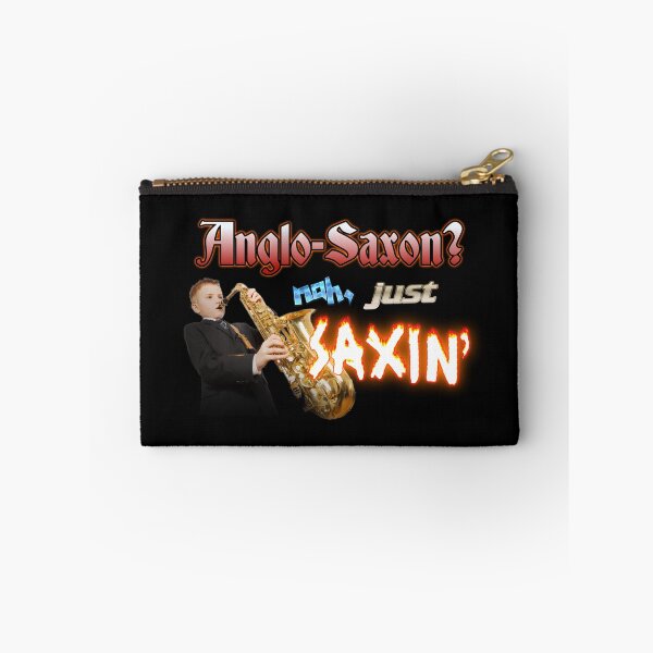 Item preview, Anglo-Saxon? Nah, Just Saxin' Saxophone Band Meme designed and sold by snazzyseagull.
