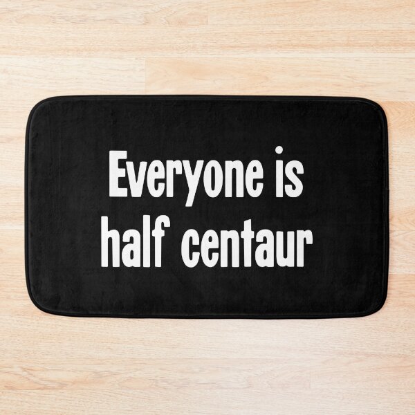 Item preview, Everyone Is Half Centaur designed and sold by Good-Looking Corpse.