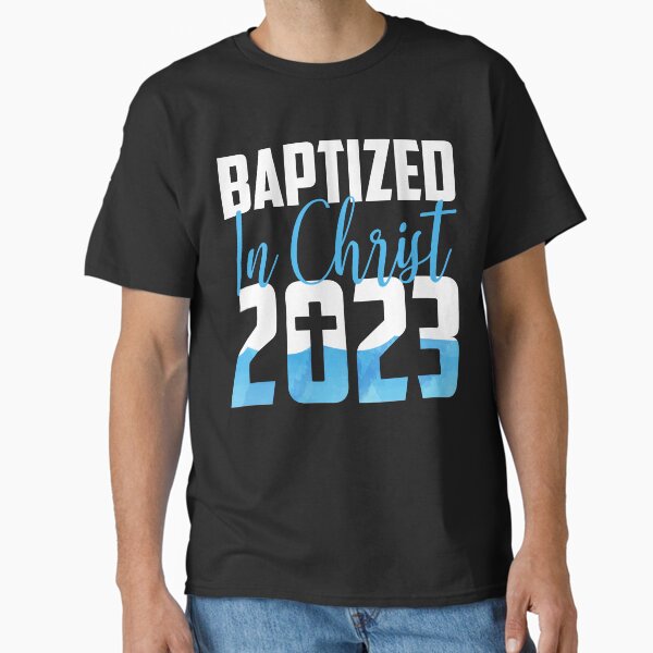 Baptized In Christ 2019 Baptism Church Christian T Shirt Baptized In Christ 2019 Baptism Church Christian T Shirt