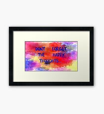 Don't Forget The Happy Thoughts Framed Print