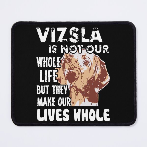 Item preview, Vizsla Is Not Our Whole Life designed and sold by UnknownArtistt.