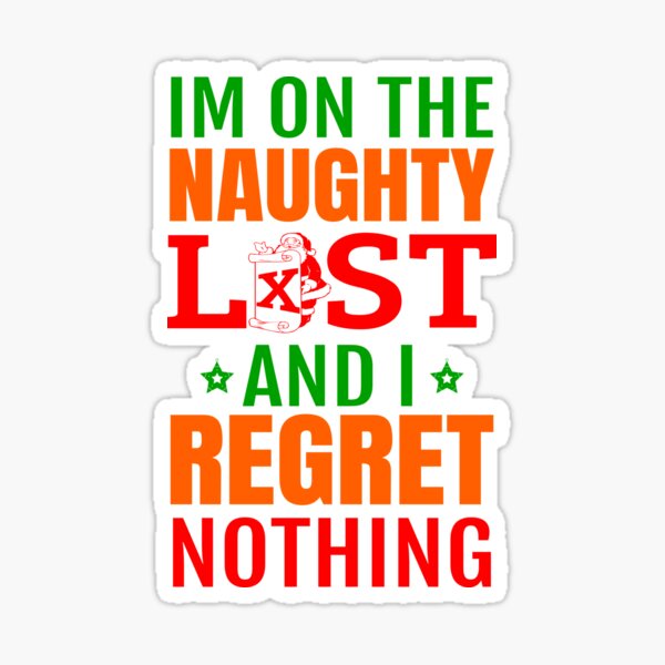 Item preview, I’m on the Naughty List and I Regret Nothing T-Shirt | Funny Christmas Tee designed and sold by AllStarMerch.