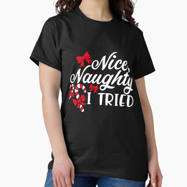 Item preview, Nice Naughty I Tried Christmas T-Shirt designed and sold by AllStarMerch.