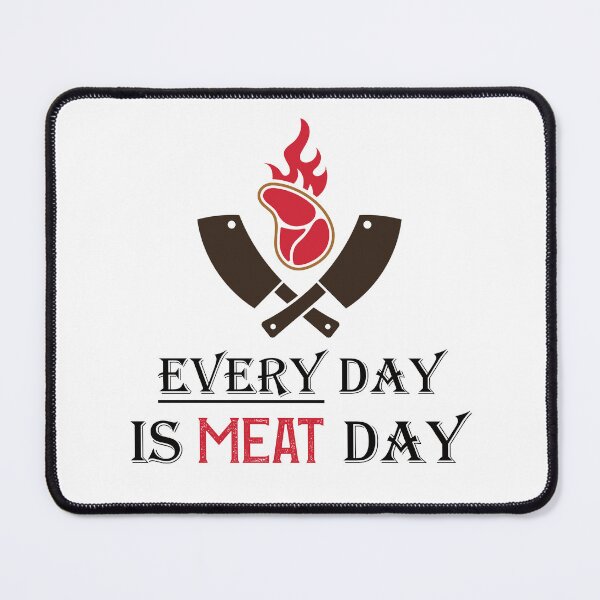 Item preview, Every day is MEAT day designed and sold by FinalCut55.