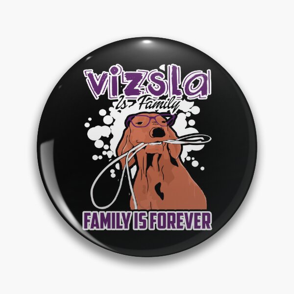 Item preview, Vizsla Is Family Forever designed and sold by UnknownArtistt.