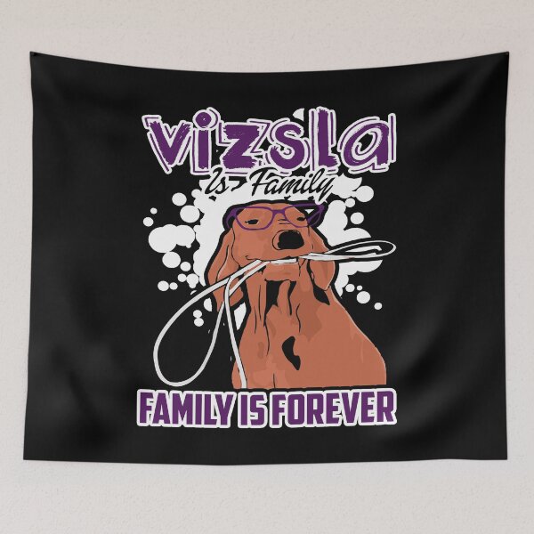 Item preview, Vizsla Is Family Forever designed and sold by UnknownArtistt.