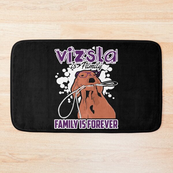 Item preview, Vizsla Is Family Forever designed and sold by UnknownArtistt.