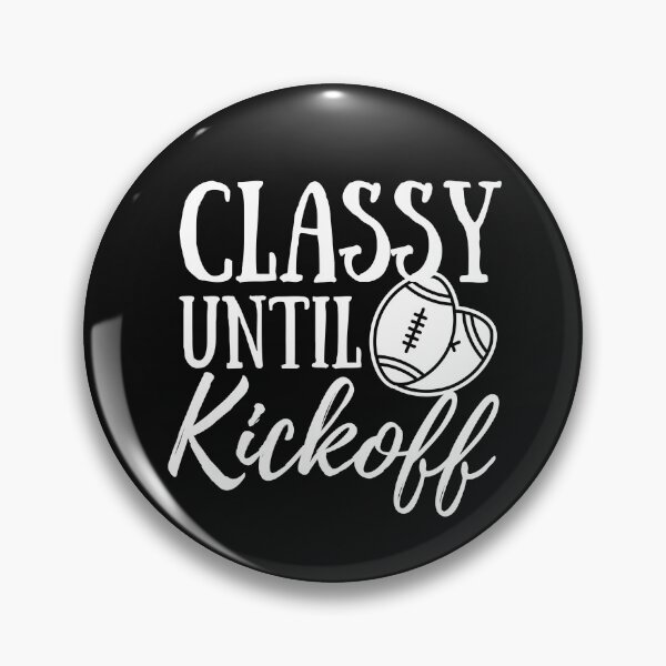 Item preview, Classy Until Kickoff shirt designed and sold by bonus24.