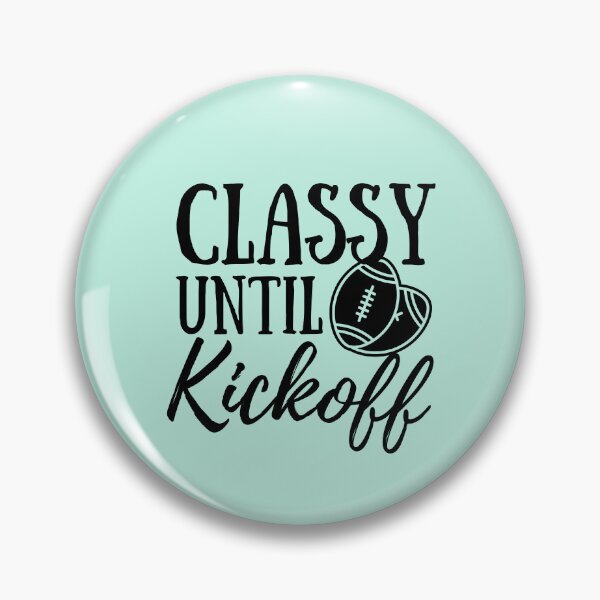 Item preview, Classy Until Kickoff shirt designed and sold by bonus24.