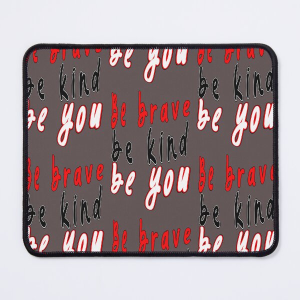 Item preview, BE BRAVE, BE KIND, BE YOU - LIFE IS YOURS designed and sold by Ramzadeen.