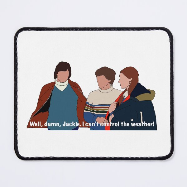 Item preview, well damn jackie i can’t control the weather designed and sold by fandomsoph.
