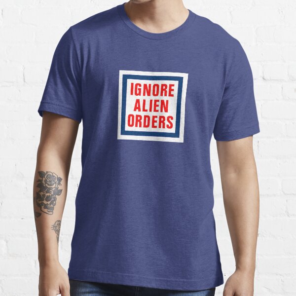 Außerirdische Befehle ignorieren Essential T-Shirt
