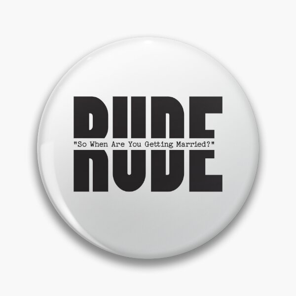 Item preview, So When Are You Getting Married? RUDE question  designed and sold by Purrrfect Boss.