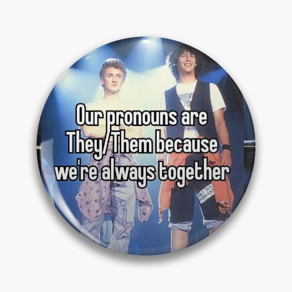 Item preview, Bill and Ted - Our pronouns are They/Them because we're always together Whisper designed and sold by Shirtmill.