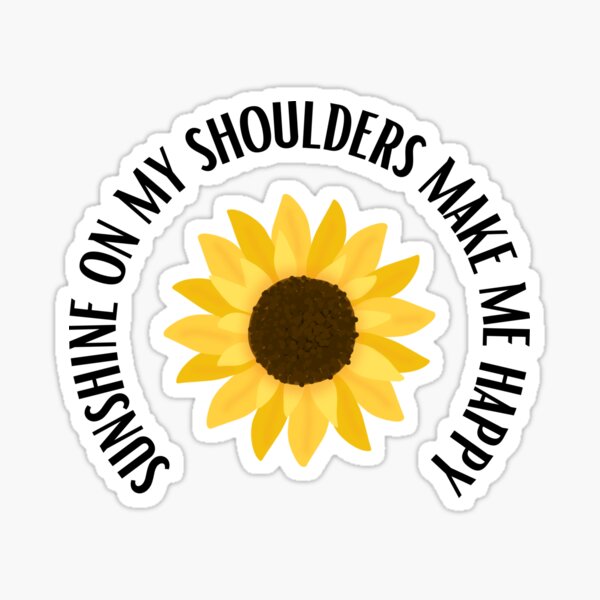 Sunshine On My Shoulders Merch & Gifts for Sale