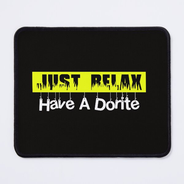 Item preview, Just Relax Have A Dorite designed and sold by hagawi.