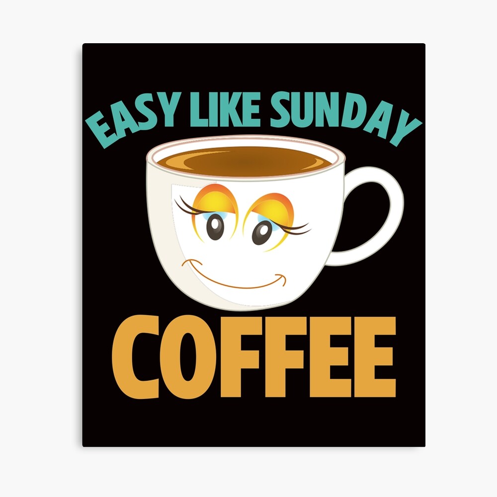 Easy Like Sunday Coffee - Funny Laughing Cup Of Coffee