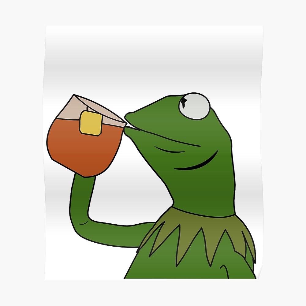 kermit but thats none of my business