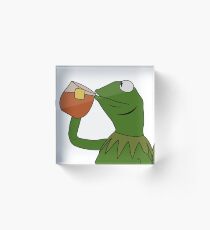 Kermit Sipping Tea Meme King but That's None of my Business Acrylic Block