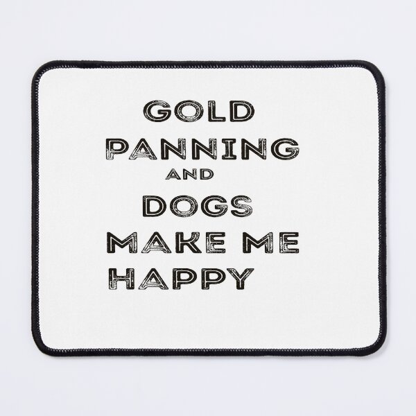 Item preview, Gold Panning And Dogs Make Me Happy Funny quote saying For Hobby Lover  designed and sold by Designe4You.