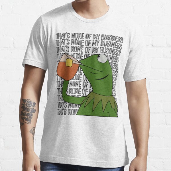 Sipping Tea Meme King but That's None of My Business 2 Essential T-Shirt
