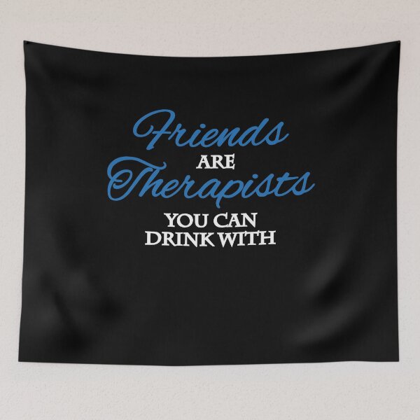 Item preview, Friends are therapists you can drink with designed and sold by TrendyDesigns.