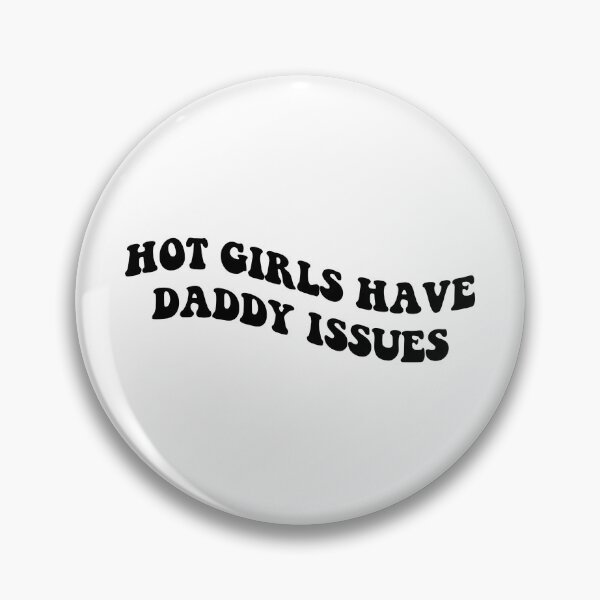Item preview, Hot Girls Have DADDY ISSUES designed and sold by everything4eva.