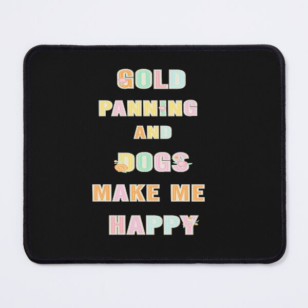Item preview, Gold Panning And Dogs Make Me Happy for lover dogs designed and sold by Designe4You.