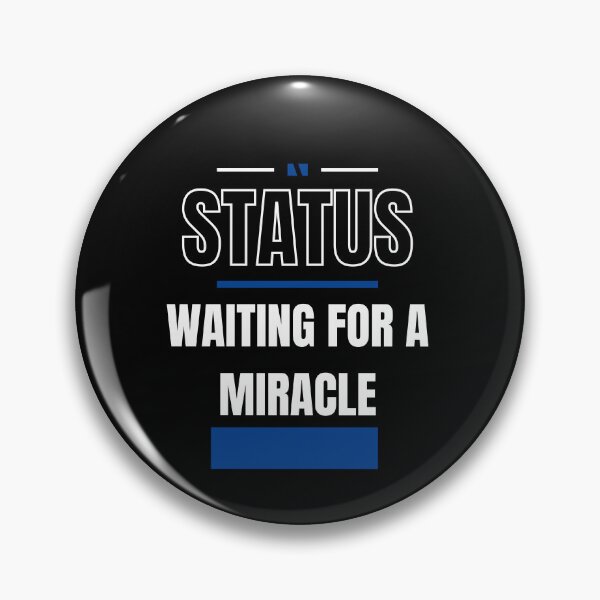 Item preview, WAITING FOR A MIRACLE - FUNNY AND QUIRKY RELATIONSHIP STATUS designed and sold by JakNJill.