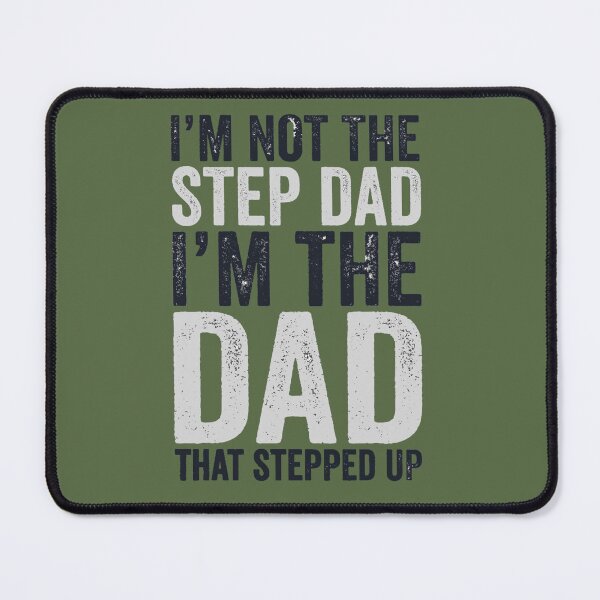 Item preview, I'm Not The Step Dad I'm The Dad That Stepped Up designed and sold by Oulboujers.