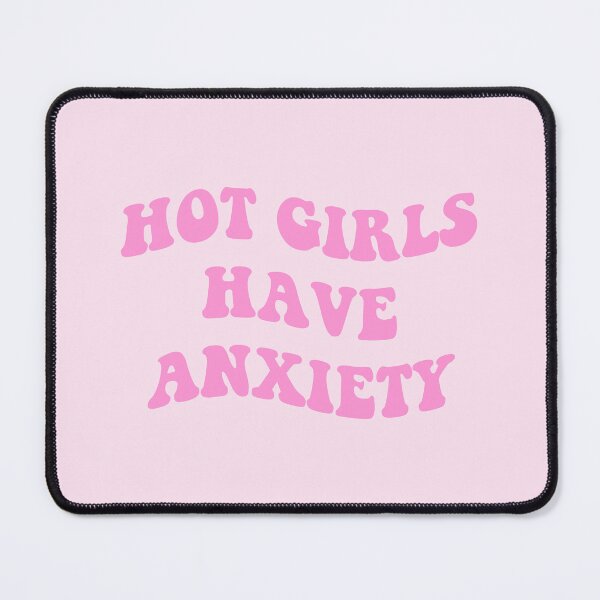 Item preview, Hot Girls Have Anxiety designed and sold by everything4eva.