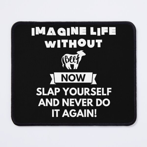 Vista previa del artículo con la obra «Imagina la vida sin carne ahora date una bofetada y nunca lo vuelvas a hacer», diseñado y vendido por ProtonProject.