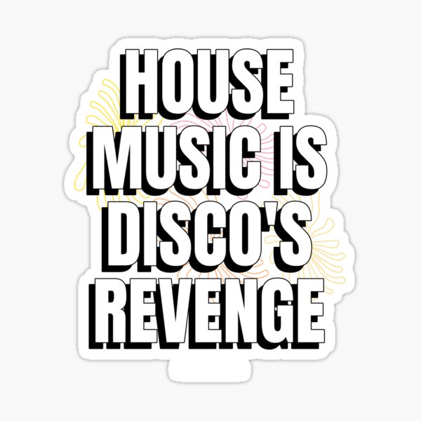 "HOUSE MUSIC IS DISCO'S REVENGE Frankie Knuckle quote " Sticker for Sale by Discothreadz