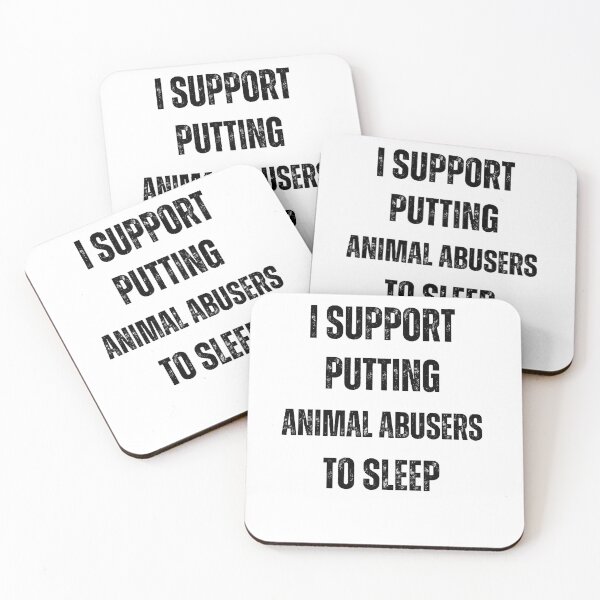 Item preview, i support putting animal abusers to sleep designed and sold by Wonka ⭐⭐⭐⭐⭐.