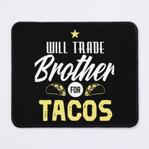 Item preview, Will Trade Brother For Taco Funny Foodie Taco Lover     designed and sold by miyake244.
