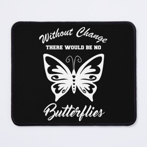 Item preview, WITHOUT CHANGE THERE WOULD BE NO BUTTERFLIES      designed and sold by miyake244.
