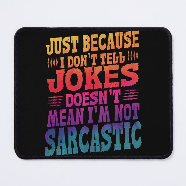Item preview, Just Because I don't Telle Jokes Doesn't Mean I'm Not Sarcastic Best Funny Quote designed and sold by YAHIA-14.