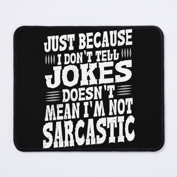 Item preview, Just Because I don't Telle Jokes Doesn't Mean I'm Not Sarcastic Best Funny Quote designed and sold by YAHIA-14.