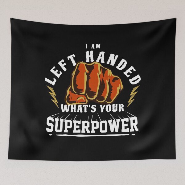 Item preview, I'm Left Handed What's your Superpower Funny Leftie designed and sold by mikels.
