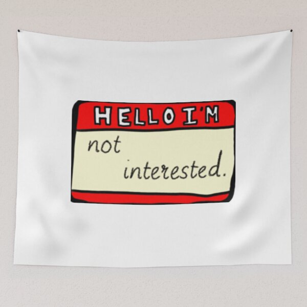 Item preview, Hello I_m Not Interested     designed and sold by iidamaito555.