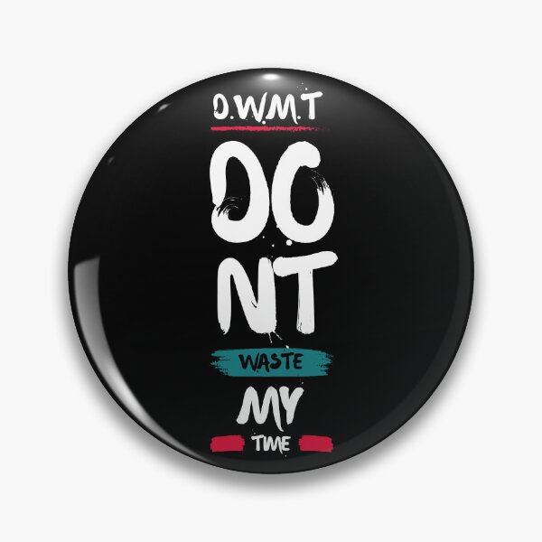 Item preview, Don't Waste My Time, D.W.M.T. Design designed and sold by derendesign.
