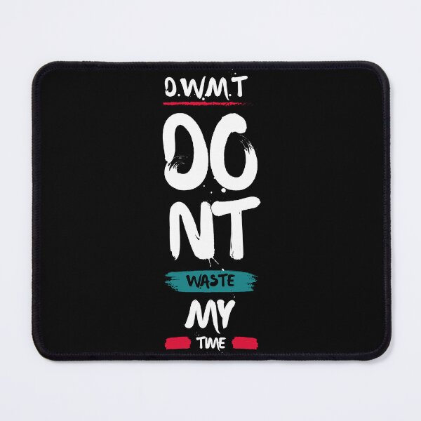 Item preview, Don't Waste My Time, D.W.M.T. Design designed and sold by derendesign.