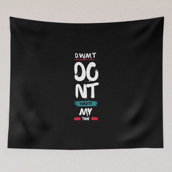 Item preview, Don't Waste My Time, D.W.M.T. Design designed and sold by derendesign.