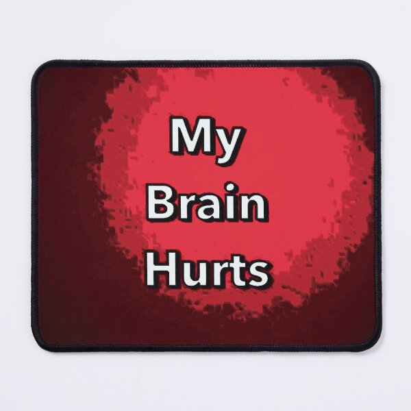 Item preview, My brain hurts designed and sold by Mewwilljun.