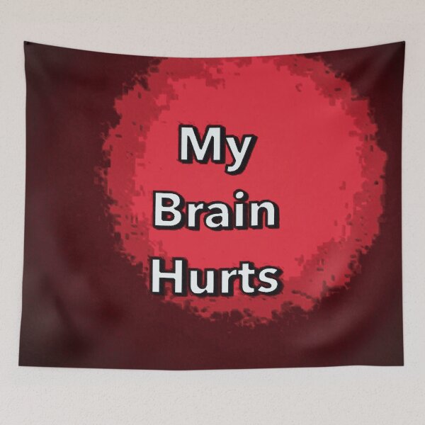 Item preview, My brain hurts designed and sold by Mewwilljun.