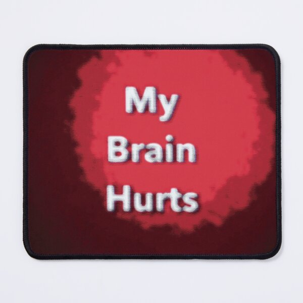 Item preview, My brain hurts designed and sold by Mewwilljun.